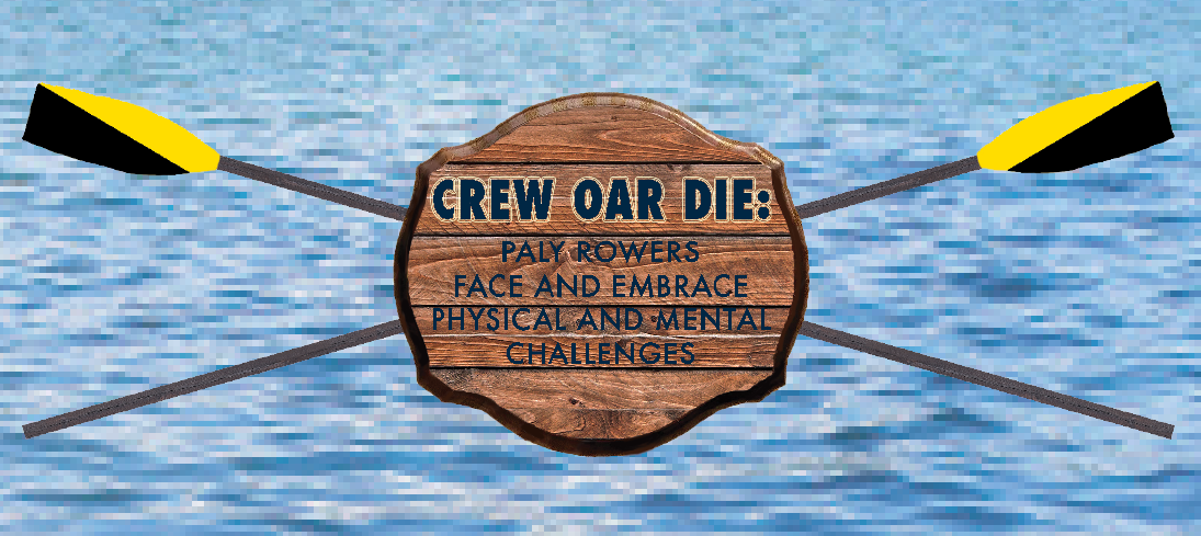 Crew oar die: Paly rowers face and embrace physical and mental challenges